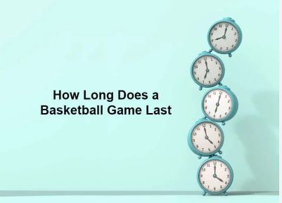 How Long Does a Basketball Game Last?